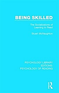 Being Skilled : The Socializations of Learning to Read (Hardcover)