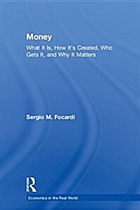 Money : What It Is, How It’s Created, Who Gets It, and Why It Matters (Hardcover)