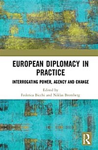 European Diplomacy in Practice : Interrogating power, agency and change (Hardcover)