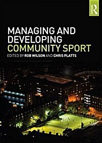 Managing and Developing Community Sport (Paperback)