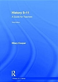 History 5–11 : A Guide for Teachers (Hardcover, 3 ed)