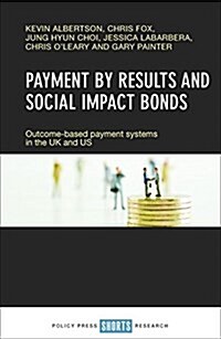 Payment by results and social impact bonds : Outcome-based payment systems in the UK and US (Hardcover)