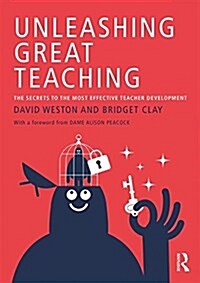 Unleashing Great Teaching : The Secrets to the Most Effective Teacher Development (Paperback)