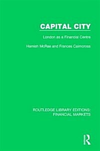 Capital City : London as a Financial Centre (Hardcover)