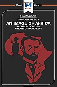 An Analysis of Chinua Achebes An Image of Africa : Racism in Conrads Heart of Darkness (Hardcover)