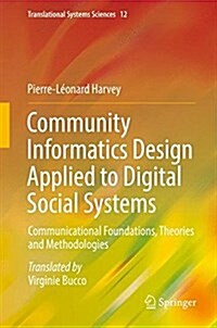 Community Informatics Design Applied to Digital Social Systems: Communicational Foundations, Theories and Methodologies (Hardcover, 2017)