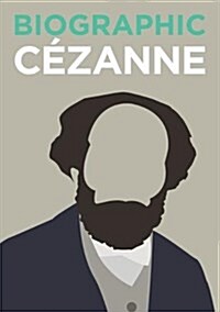 Biographic: Cezanne : Great Lives in Graphic Form (Hardcover)