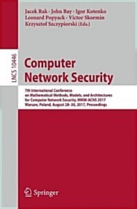 Computer Network Security: 7th International Conference on Mathematical Methods, Models, and Architectures for Computer Network Security, MMM-Acn (Paperback, 2017)