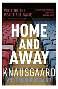 Home and Away : Writing the Beautiful Game (Paperback)