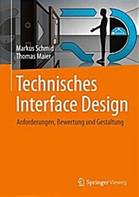 Technisches Interface Design: Anforderungen, Bewertung Und Gestaltung (Hardcover, 1. Aufl. 2017)