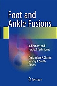 Foot and Ankle Fusions: Indications and Surgical Techniques (Hardcover, 2018)