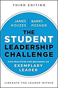 The Student Leadership Challenge: Five Practices for Becoming an Exemplary Leader (Paperback, 3)