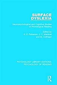 Surface Dyslexia : Neuropsychological and Cognitive Studies of Phonological Reading (Hardcover)