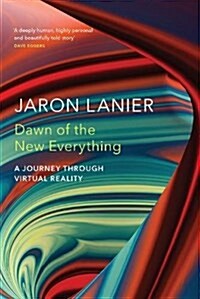 Dawn of the New Everything : A Journey Through Virtual Reality (Hardcover)