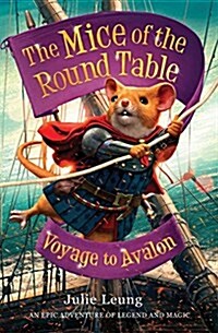 The Mice of the Round Table 2: Voyage to Avalon (Paperback)