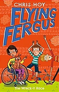 Flying Fergus 7: The Wreck-It Race : by Olympic champion Sir Chris Hoy, written with award-winning author Joanna Nadin (Paperback)