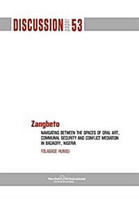 Zangbeto. Navigating Between the Spaces of Oral Art, Communal Security and Conflict Mediation in Badagry, Nigeria (Paperback)