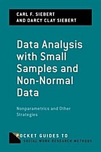 Data Analysis with Small Samples and Non-Normal Data: Nonparametrics and Other Strategies (Paperback)