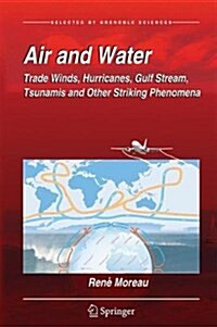 Air and Water: Trade Winds, Hurricanes, Gulf Stream, Tsunamis and Other Striking Phenomena (Hardcover, 2017)
