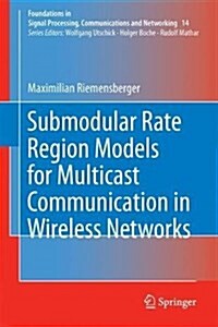 Submodular Rate Region Models for Multicast Communication in Wireless Networks (Hardcover)