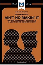 Ain't No Makin' It : Aspirations and Attainment in a Low Income Neighborhood (Hardcover)