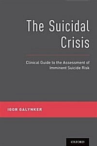 The Suicidal Crisis: Clinical Guide to the Assessment of Imminent Suicide Risk (Paperback)