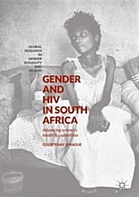 Gender and HIV in South Africa : Advancing Women’s Health and Capabilities (Hardcover, 1st ed. 2018)