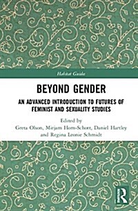 Beyond Gender : An Advanced Introduction to Futures of Feminist and Sexuality Studies (Hardcover)