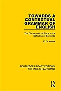 Towards a Contextual Grammar of English : The Clause and its Place in the Definition of Sentence (Paperback)