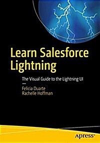 Learn Salesforce Lightning: The Visual Guide to the Lightning Ui (Paperback)