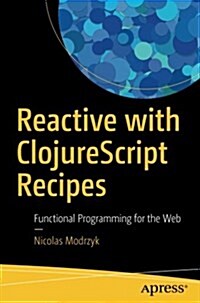 Reactive with Clojurescript Recipes: Functional Programming for the Web (Paperback)