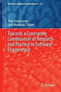Towards a Synergistic Combination of Research and Practice in Software Engineering (Hardcover)