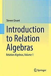 Introduction to Relation Algebras: Relation Algebras, Volume 1 (Hardcover, 2017)