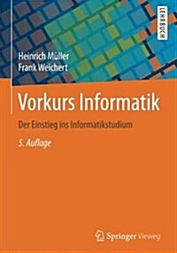 Vorkurs Informatik: Der Einstieg Ins Informatikstudium (Paperback, 5, 5., Erw. U. Ube)