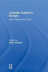 Juvenile Justice in Europe : Past, Present and Future (Hardcover)