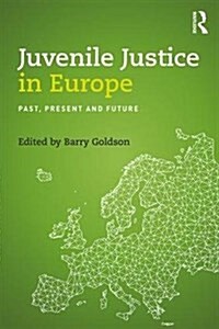 Juvenile Justice in Europe : Past, Present and Future (Paperback)