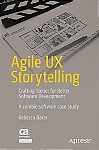Agile UX Storytelling: Crafting Stories for Better Software Development (Paperback)