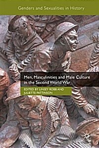 Men, Masculinities and Male Culture in the Second World War (Hardcover)