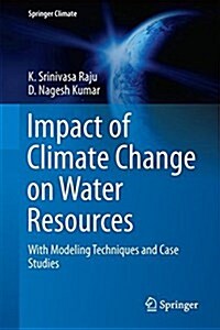 Impact of Climate Change on Water Resources: With Modeling Techniques and Case Studies (Hardcover, 2018)