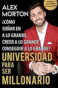 Sala de Dormitorios a Millonario: C?o so?r grande, creer grande y lograr grandes (Paperback, Spanish)