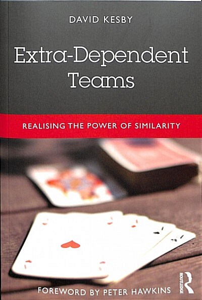 Extra-Dependent Teams : Realising the Power of Similarity (Paperback)