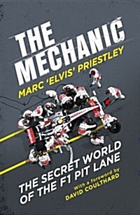 The Mechanic : The Secret World of the F1 Pitlane (Hardcover)