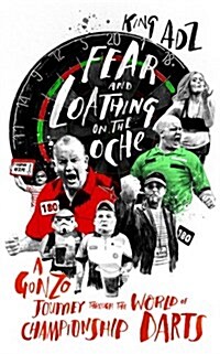Fear and Loathing on the Oche : A Gonzo Journey Through the World of Championship Darts (Shortlisted for the 2018 William Hill Sports Book of the Year (Paperback)