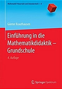 Einf?rung in Die Mathematikdidaktik - Grundschule (Paperback, 4, 4. Aufl. 2018)