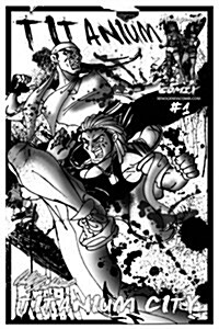 Titanium Issue #1: Titanium City [Black & White] (Paperback)