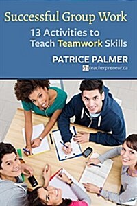 Successful Group Work: 13 Activities to Teach Teamwork Skills (Paperback)