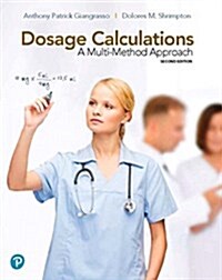 Dosage Calculations: A Multi-Method Approach (Paperback, 2)