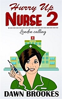 Hurry Up Nurse 2: London Calling (Paperback)