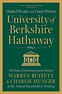 University of Berkshire Hathaway: 30 Years of Lessons Learned from Warren Buffett & Charlie Munger at the Annual Shareholders Meeting (Paperback)