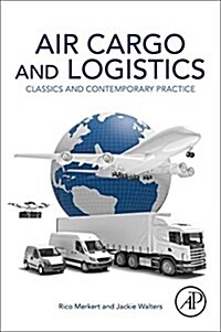 Air Cargo and Logistics: Classics and Contemporary Practice (Paperback)